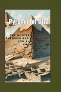 Pyramid of Giza: The mystery, facts, theories and everything you should know