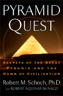 Pyramid Quest: Secrets of the Great Pyramid and the Dawn of Civilization