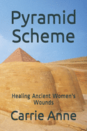 Pyramid Scheme: Healing Ancient Women's Wounds