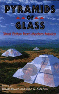 Pyramids of Glass: Short Fiction from Modern Mexico