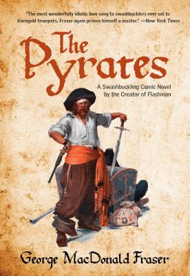 Pyrates: A Swashbuckling Comic Novel by the Creator of Flashman - Fraser, George