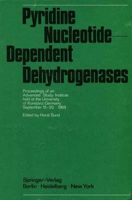 Pyridine Nucleotide-Dependent Dehydrogenases: Proceedings of an Advanced Study Institute Held at the University of Konstanz, Germany, September 15 20, 1969 - Sund, Horst (Editor)