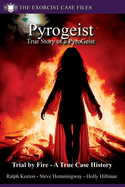 Pyrogeist: True Story Pyrokinetic Poltergeist