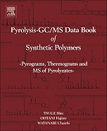 Pyrolysis - GC/MS Data Book of Synthetic Polymers: Pyrograms, Thermograms and MS of Pyrolyzates
