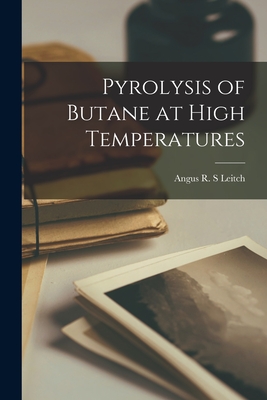 Pyrolysis of Butane at High Temperatures - Leitch, Angus R S (Creator)