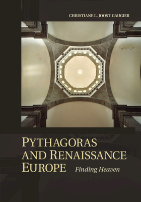 Pythagoras and Renaissance Europe: Finding Heaven - Joost-Gaugier, Christiane L.