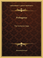 Pythagoras: The Immortal Sage