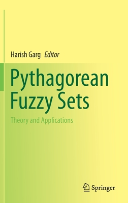 Pythagorean Fuzzy Sets: Theory and Applications - Garg, Harish (Editor)