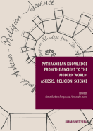 Pythagorean Knowledge from the Ancient to the Modern World: Askesis, Religion, Science