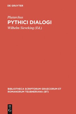 Pythici Dialogi - Plutarchus, and Sieveking, Wilhelm (Editor), and G?rtner, Hans