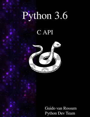 Python 3.6 C API - Team, Python Dev, and Rossum, Guido Van