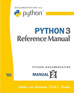 Python 3 Reference Manual: (Python Documentation Manual Part 2) - Van Rossum, Guido, and Drake, Fred L, Jr.