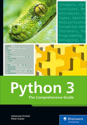 Python 3: The Comprehensive Guide - Ernesti, Johannes, and Kaiser, Peter