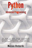 Python Advanced Programming: The guide to learn pyhton programming. Reference with exercises and samples about dynamical programming, multithreading, multiprocessing, debugging, testing and more