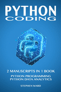 Python Coding: 2 Manuscripts in 1 book: Python Programming and Python Data Analytics