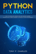 python data analytics: how to learn data science and use machine learning introduction to deep learning to master python for beginners