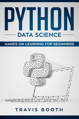 Python Data Science: Hands on Learning for Beginners - Booth, Travis