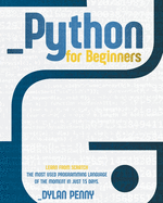 Python For Beginners: Learn From Scratch the Most Used Programming Language of the Moment in Just 15 Days.