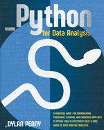 Python for Data Analysis: A Practical Guide for Manipulating, Processing, Cleaning, and Crunching Data Sets in Python. How to Effectively Solve a Wide Range of Data Analysis Problems