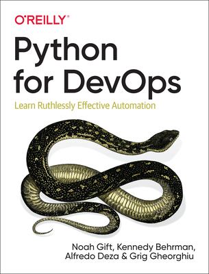 Python for Devops: Learn Ruthlessly Effective Automation - Gift, Noah, and Behrman, Kennedy, and Deza, Alfredo
