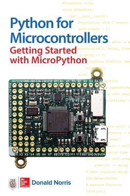 Python for Microcontrollers: Getting Started with Micropython - Norris, Donald