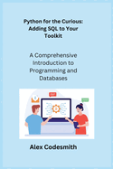 Python for the Curious: A Comprehensive Introduction to Programming and Databases