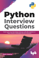 Python Interview Questions:: Brush up for your next Python interview with 240+ solutions on most common challenging interview questions