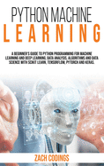 Python Machine Learning: A Beginner's Guide to Python Programming for Machine Learning and Deep Learning, Data Analysis, Algorithms and Data Science With Scikit Learn, TensorFlow, PyTorch and Keras.