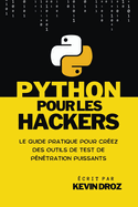 Python pour les hackers: guide pratique pour cr?ez des outils de test de p?n?tration puissants