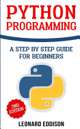 Python Programming: A Step by Step Guide for Beginners