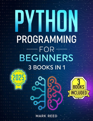 Python Programming for Beginners: 3 Books in 1 - Python Gamified + Python Fast Track Your Career + Python Automation (2025) - Reed, Mark