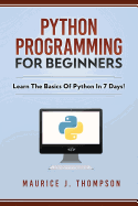 Python Programming for Beginners - Learn the Basics of Python in 7 Days!