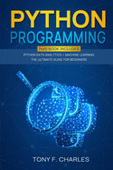 python programming: this book includes python data analytics+machine learning the ultimate guide for beginners