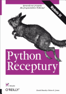 Python. Receptury. Wydanie III - Beazley, David, and Jones, Brian K