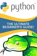 Python: The Ultimate Beginner's Guide!