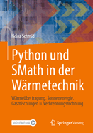 Python Und Smath in Der Wrmetechnik: Wrmebertragung, Sonnenenergie, Gasmischungen U. Verbrennungsrechnung