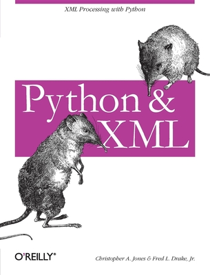 Python & XML: XML Processing with Python - Jones, Christopher, and Drake, Fred