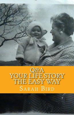 Q&A Your Life Story the Easy Way - Bird, Sarah, and Scott, S (Editor)