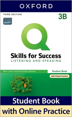 Q: Skills for Success: Level 3: Listening and Speaking Split Student Book B with iQ Online Practice - Craven, Miles, and Sherman, Kristin, and Zwier, Larry