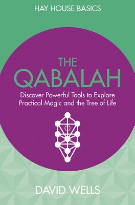 Qabalah: Discover Powerful Tools to Explore Practical Magic and the Tree of Life - Wells, David