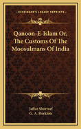 Qanoon-E-Islam Or, the Customs of the Moosulmans of India