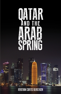Qatar and the Arab Spring - Ulrichsen, Kristian Coates
