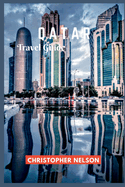Qatar Travel Guide: An essential guide book for visiting Doha, Qatar for the World Cup, 2022.