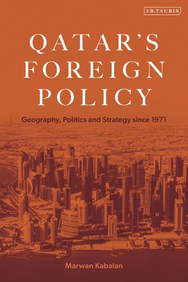 Qatar's Foreign Policy: Geography, Politics and Strategy Since 1971 - Kabalan, Marwan, and Almasri, Mohammad (Editor)
