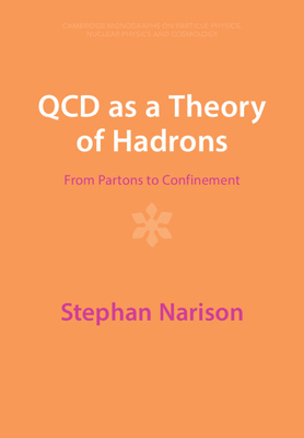 QCD as a Theory of Hadrons: From Partons to Confinement - Narison, Stephan