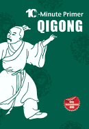 Qi Gong: The 10-Minute Primer