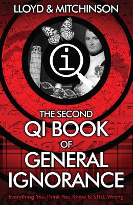 QI: The Second Book of General Ignorance - Lloyd, John, and Mitchinson, John