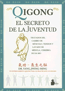 Qigong: El Secreto de la Juventud: Tratados del Cambio de Musculo/Tendon y Lavado de Medula/Cerebro, de Da Mo