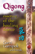 Qigong: Essence of the Healing Dance