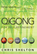 Qigong for Self-Refinement: Total Health with the 5 Elements